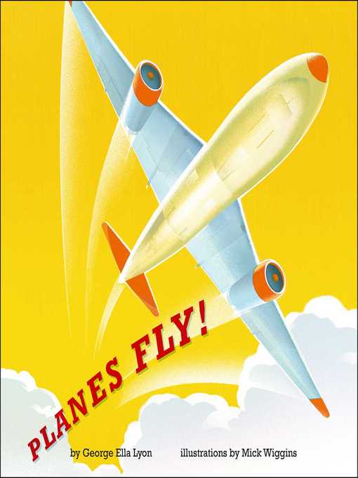 Title details for Planes Fly! by George Ella Lyon - Wait list